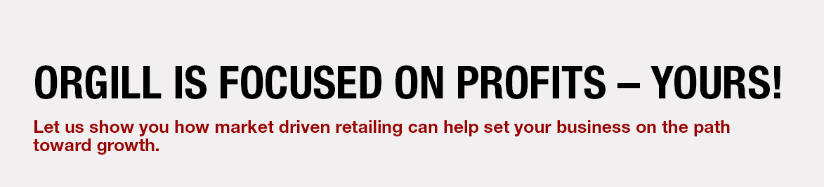 Orgill is Focused On Profits - Yours!